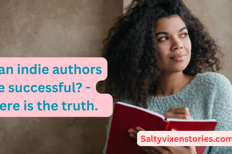 Can indie authors be successfulHere is the truth