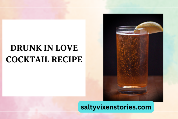 Drunk in Love Cocktail Recipe
