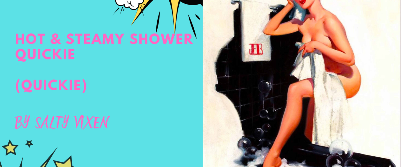 Hot Steamy Shower Quickie Quickie Erotica