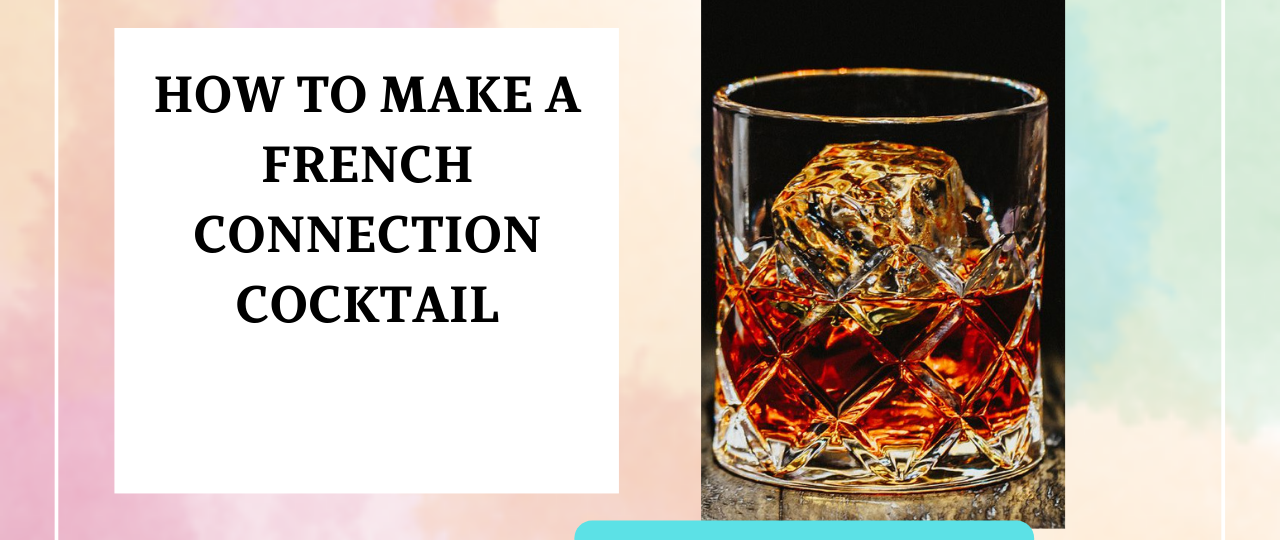 How to Make a French Connection Cocktail