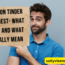 If Dudes on Tinder Were Honest what they say and what they really mean