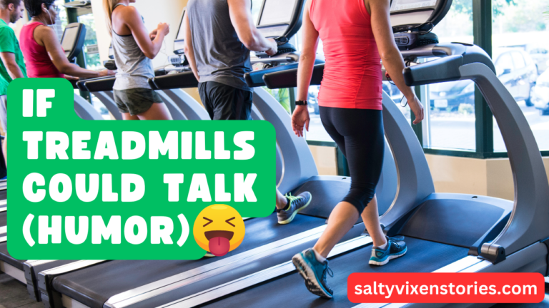 If Treadmills Could Talk (humor)