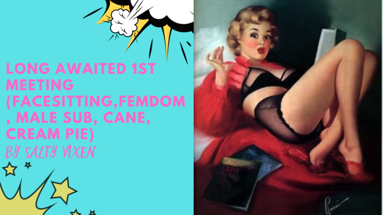 Long Awaited 1st Meeting (facesitting,femdom, male sub, cane, cream pie)