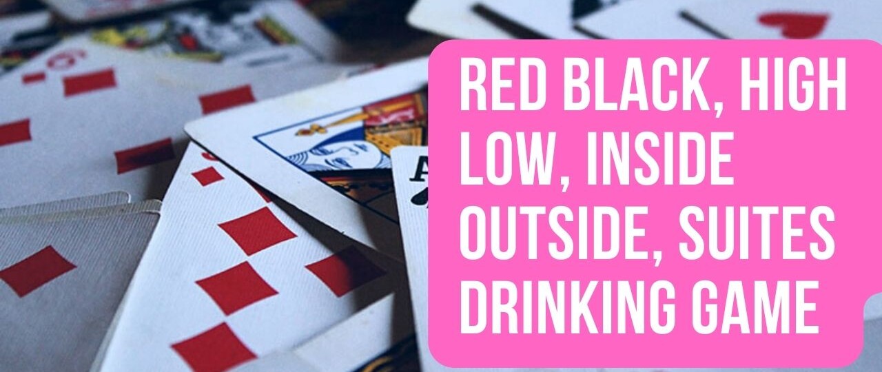 Red Black High Low Inside Outside Suites Drinking Game