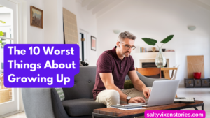 The 10 Worst Things About Growing Up