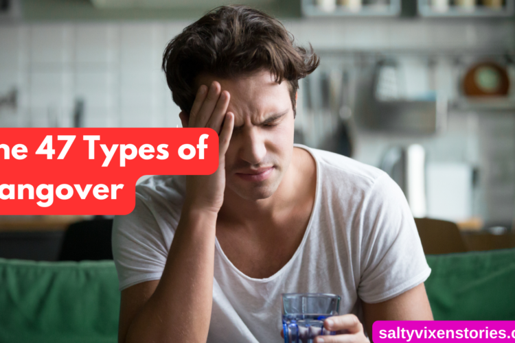 The 47 Types of Hangover