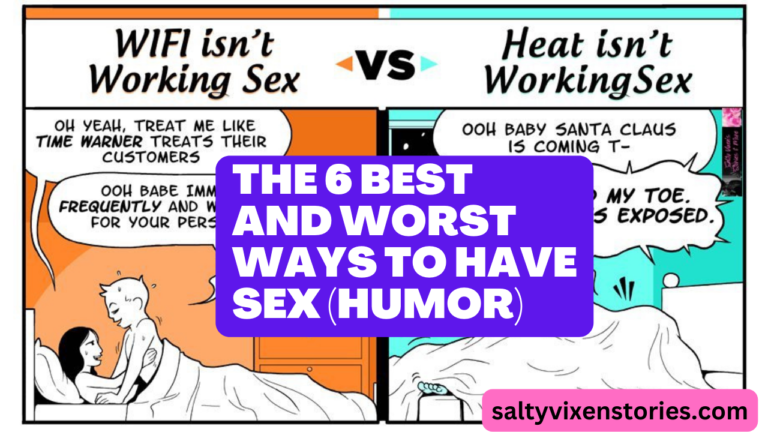 The 6 Best AND WORST Ways to Have Sex (humor)