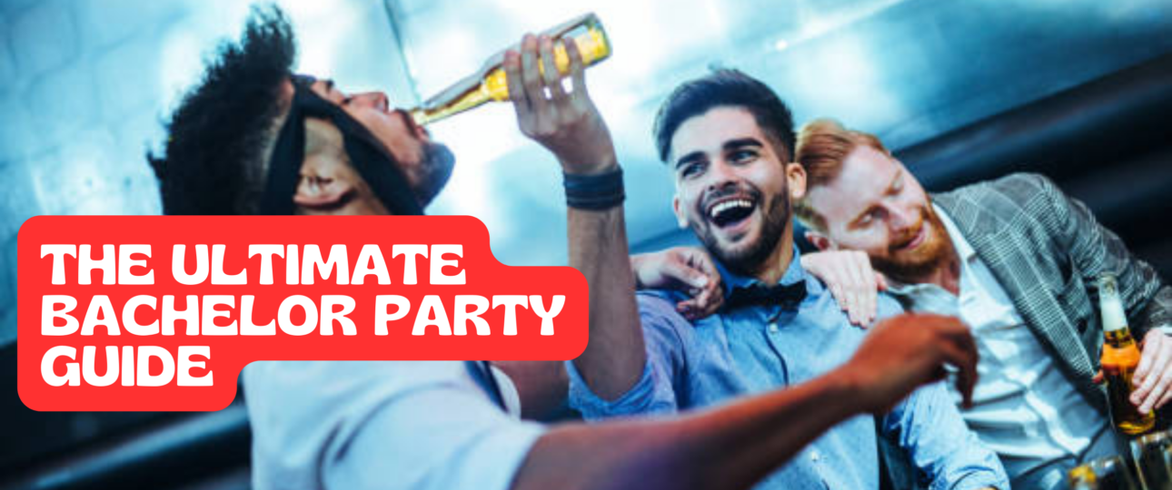 The Ultimate Bachelor Party Guide