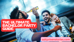 The Ultimate Bachelor Party Guide