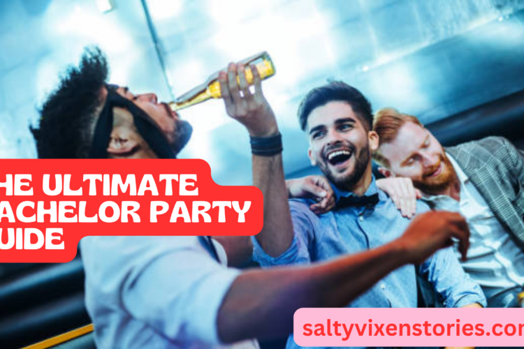 The Ultimate Bachelor Party Guide