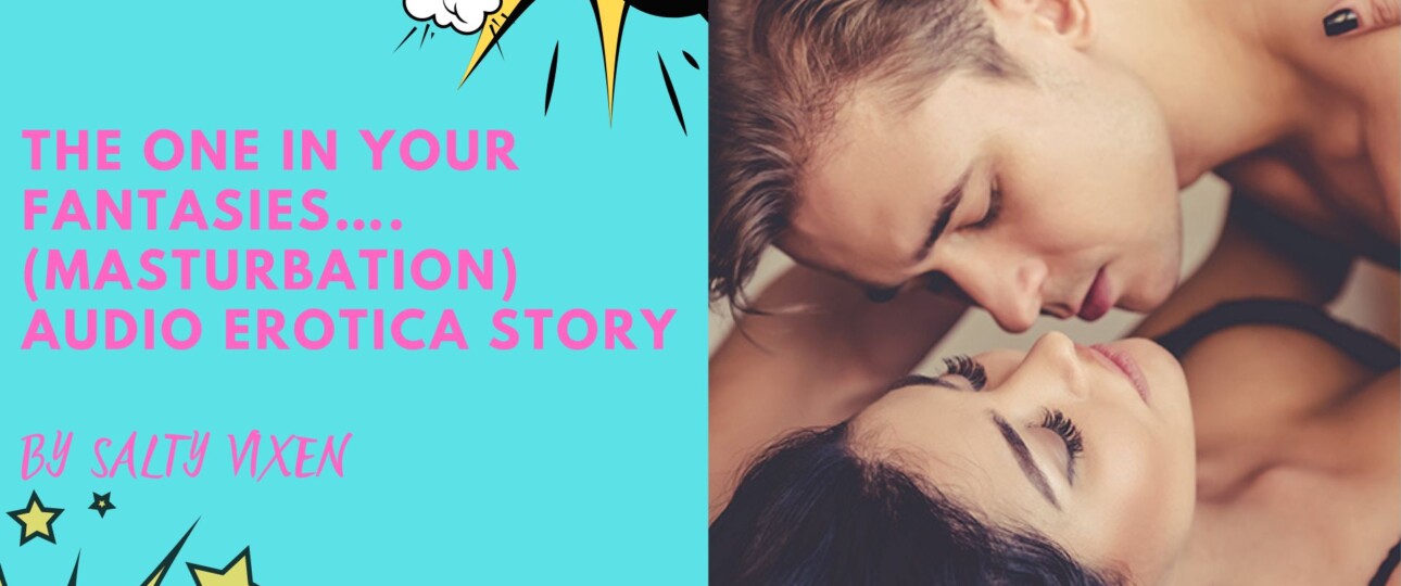 The one in your fantasies…. Masturbation