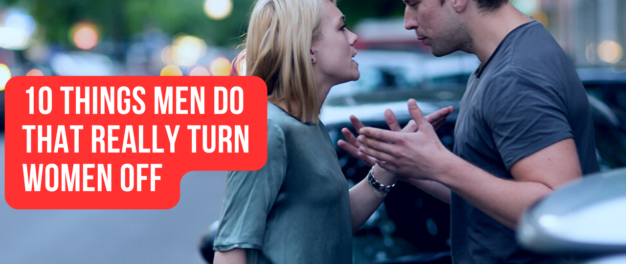 Things Men Do That Really Turn Women Off