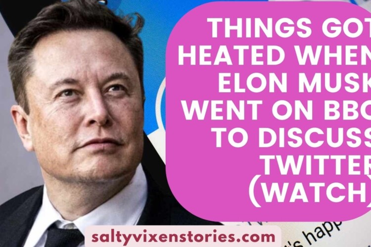 Things got heated when Elon Musk went on BBC to discuss Twitter watch
