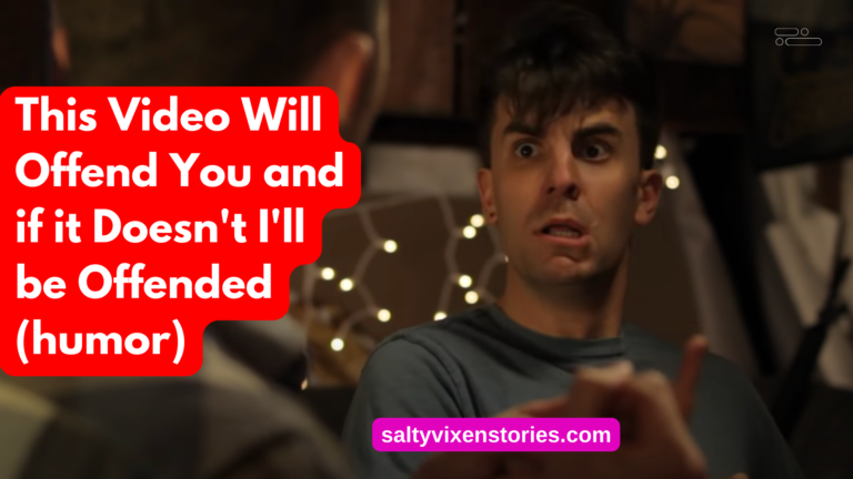 This Video Will Offend You and if it Doesn’t I’ll be Offended (humor)