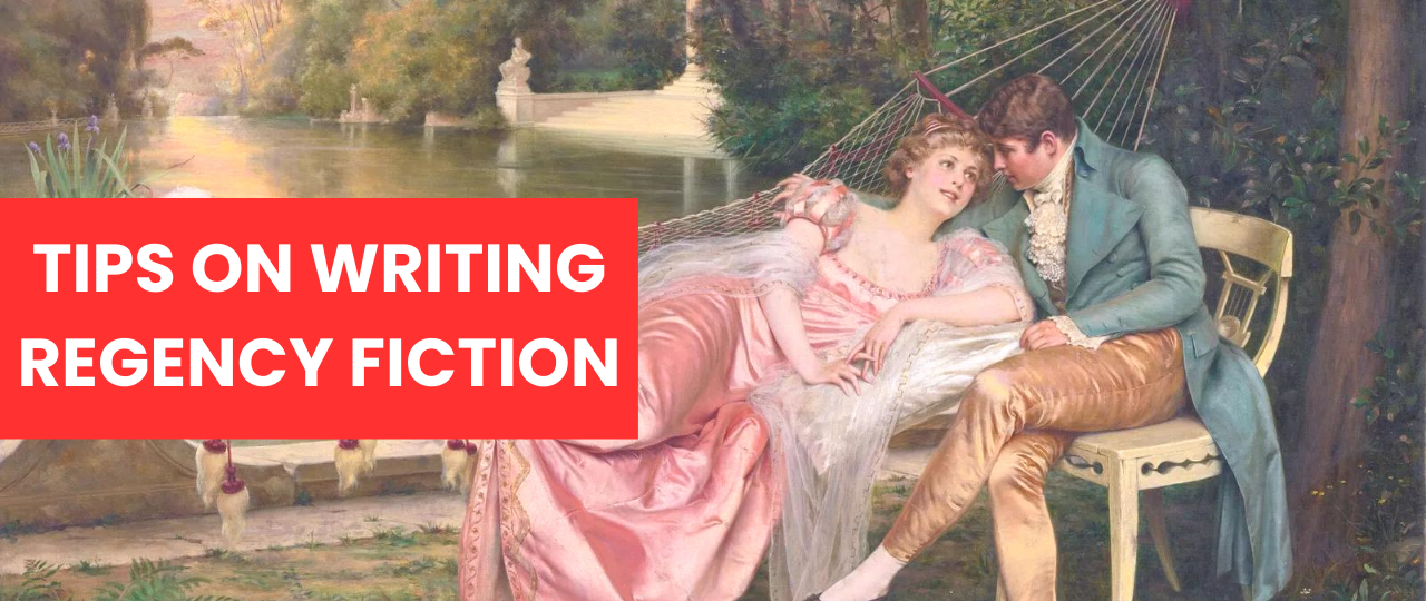 Tips on writing Regency fiction