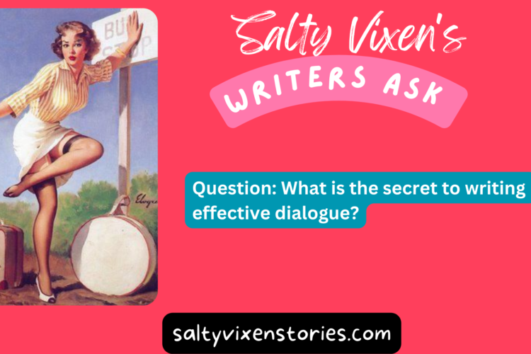 What is the secret to writing effective dialogue