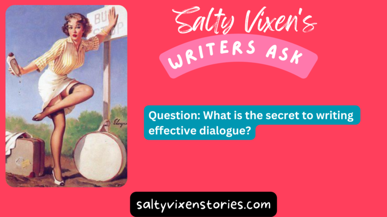 Question: What is the secret to writing effective dialogue?