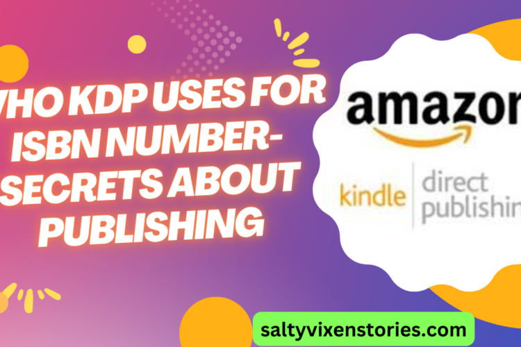 Who KDP uses for ISBN Number Secrets about Publishing