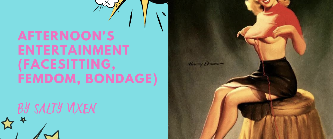 afternoon entertainment facesitting femdom bondage