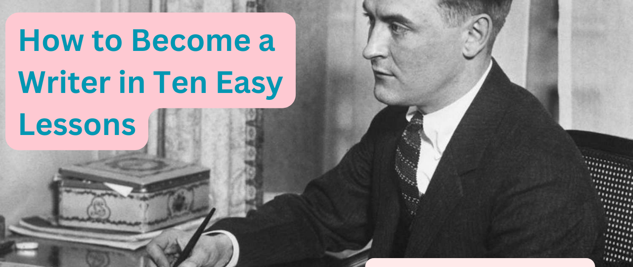 how to become a writer in ten easy lessons writers guide