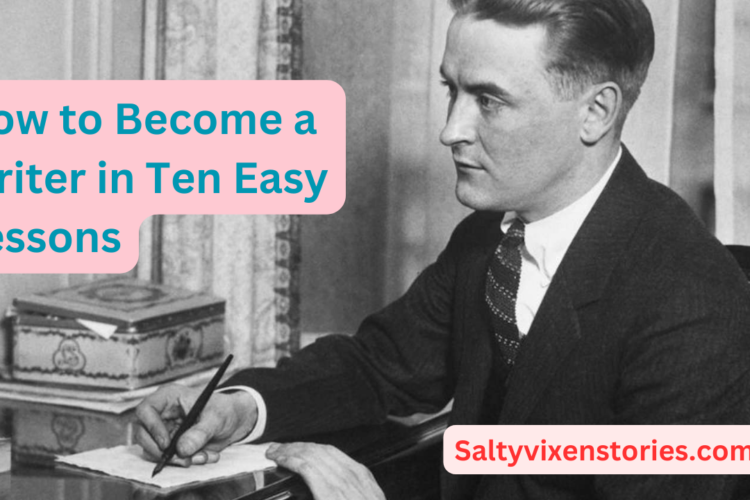 how to become a writer in ten easy lessons writers guide