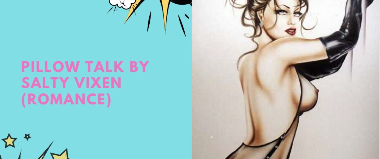 pillow talk by salty vixen