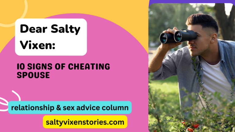 10 Signs of Cheating Spouse -Dear Salty Vixen