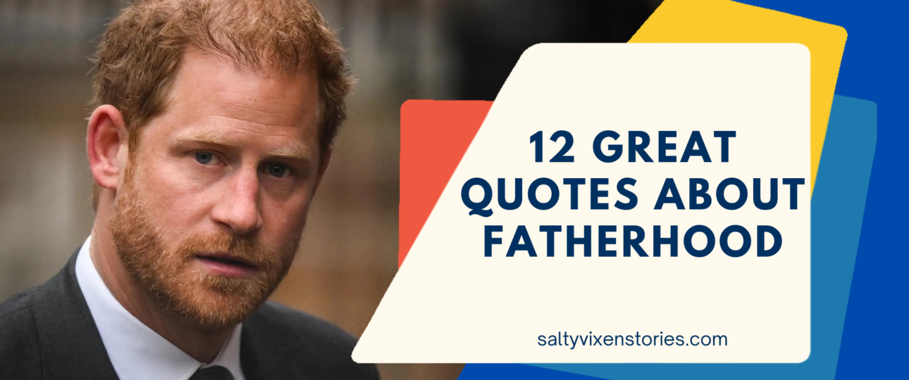 12 Great Quotes About Fatherhood
