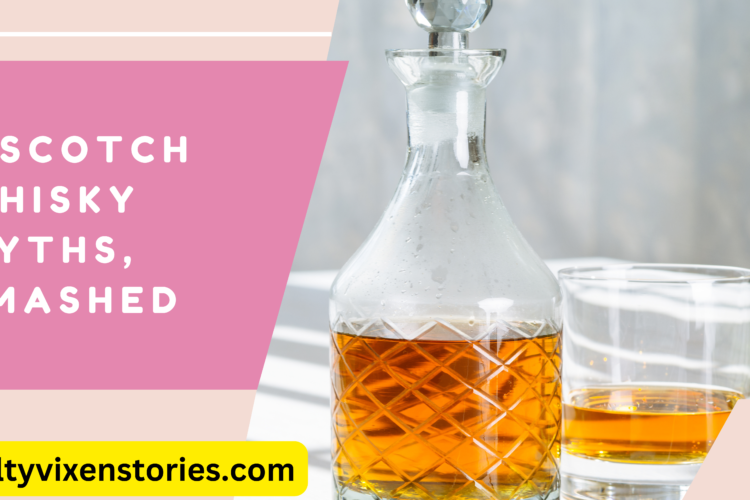 5 Scotch Whisky Myths Smashed