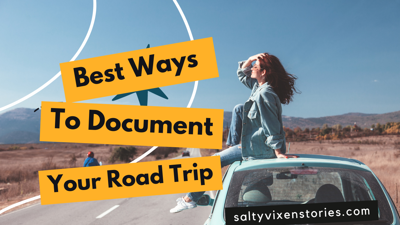 Best Ways To Document Your Road Trip