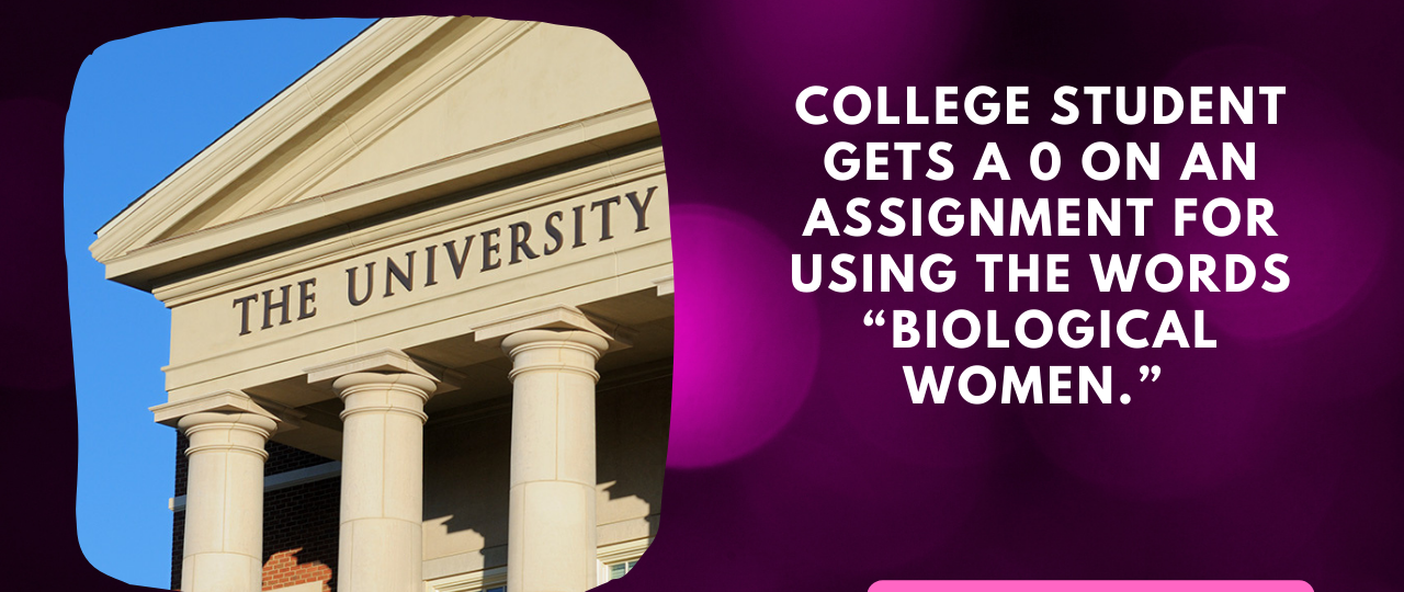 College student gets a 0 on an assignment for using the words biological women