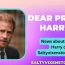 Dear Prince Harry News