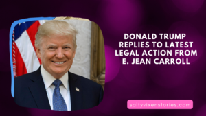 Donald Trump  Replies To Latest Legal Action From E. Jean Carroll