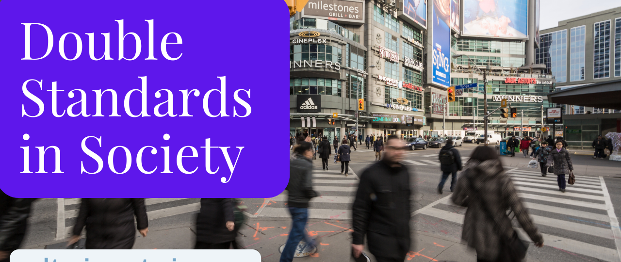 Double Standards in Society