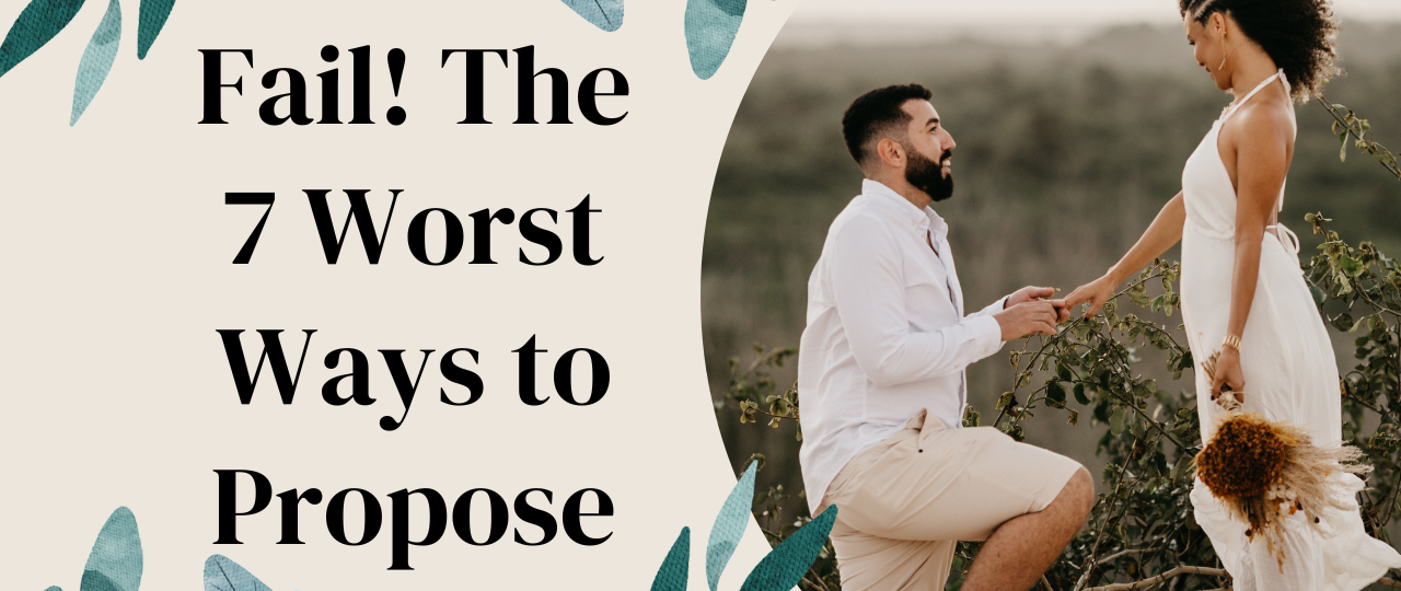 Fail The 7 Worst Ways to Propose