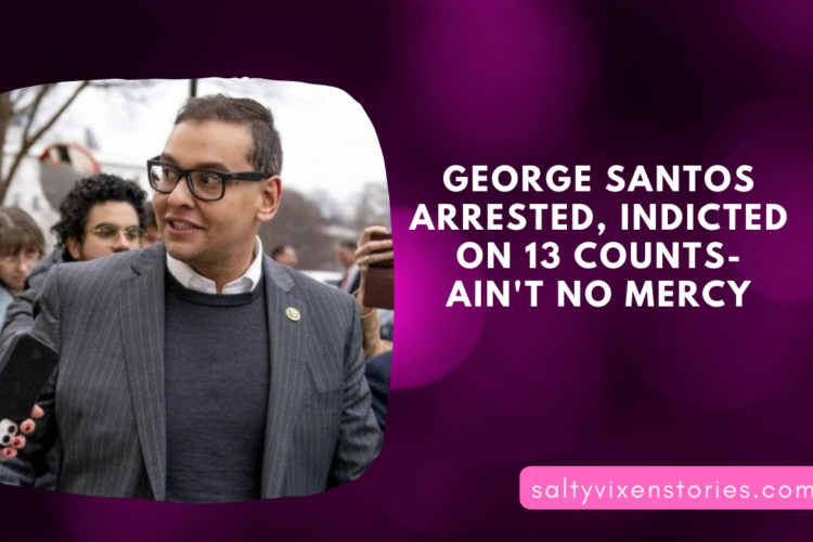 George Santos Arrested and indicted aint no mercy