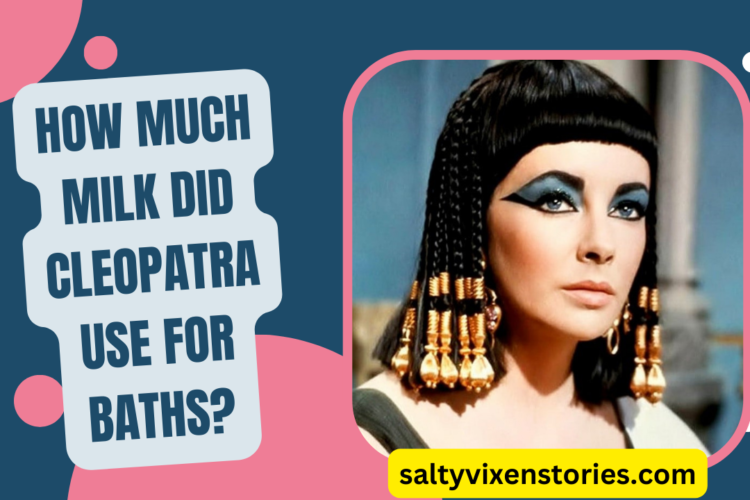How Much Milk Did Cleopatra Use For Baths
