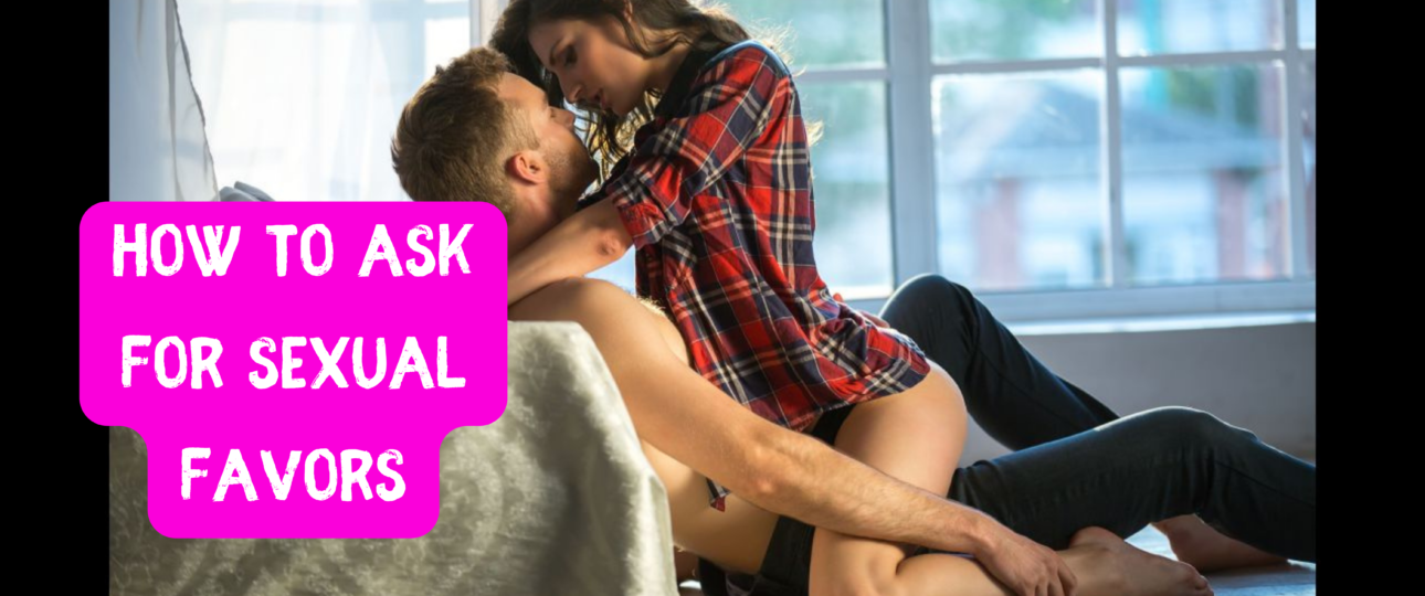 How To Ask For Sexual Favors