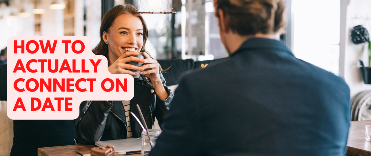 How to Actually Connect on a Date