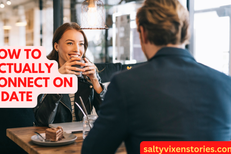 How to Actually Connect on a Date