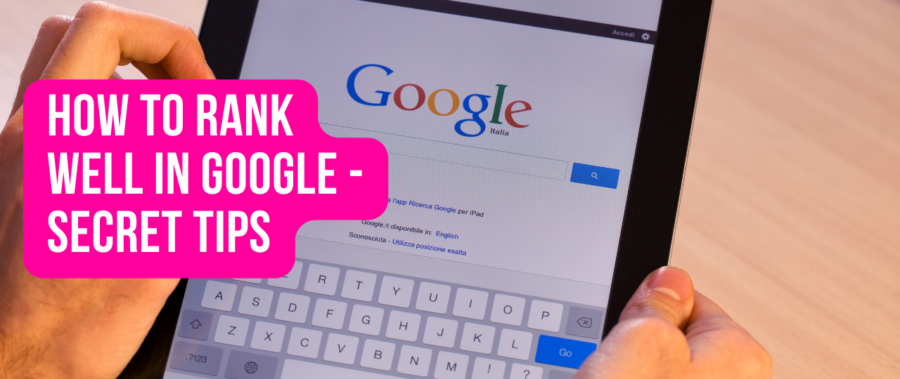 How to Rank Well in Google Secret Tips