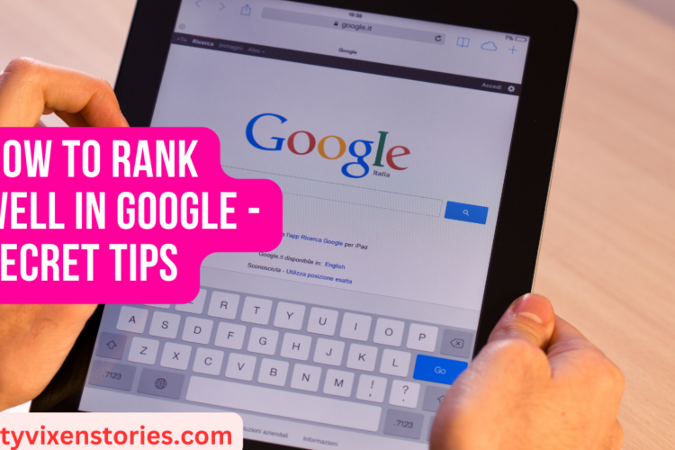 How to Rank Well in Google Secret Tips