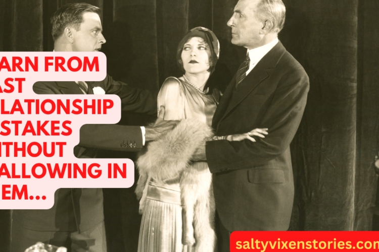 Learn from past relationship mistakes without wallowing in them