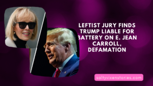 Leftist Jury Finds Trump Liable For Battery On E. Jean Carroll, Defamation