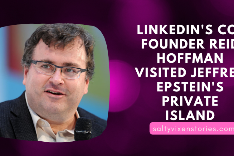 LinkedIns CO FOUNDER Reid Hoffman visited Jeffrey Epsteins private island