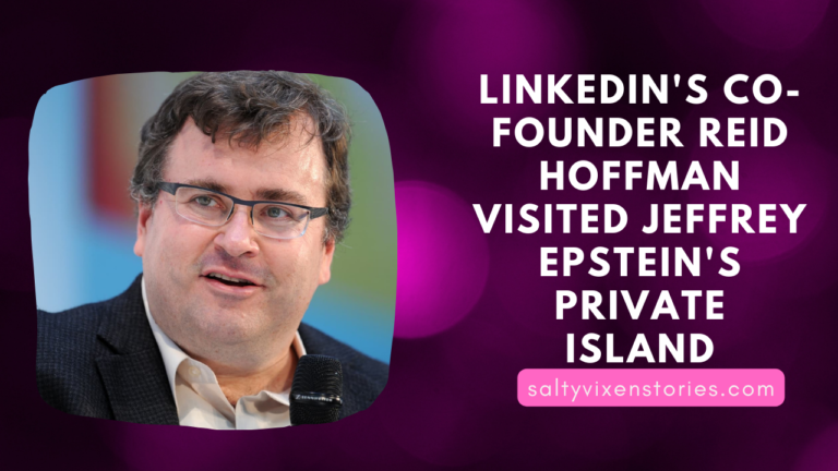 LinkedIn’s CO-FOUNDER Reid Hoffman visited Jeffrey Epstein’s private island