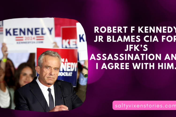 Robert F Kennedy Jr blames CIA for JFKs assassination and I agree with him