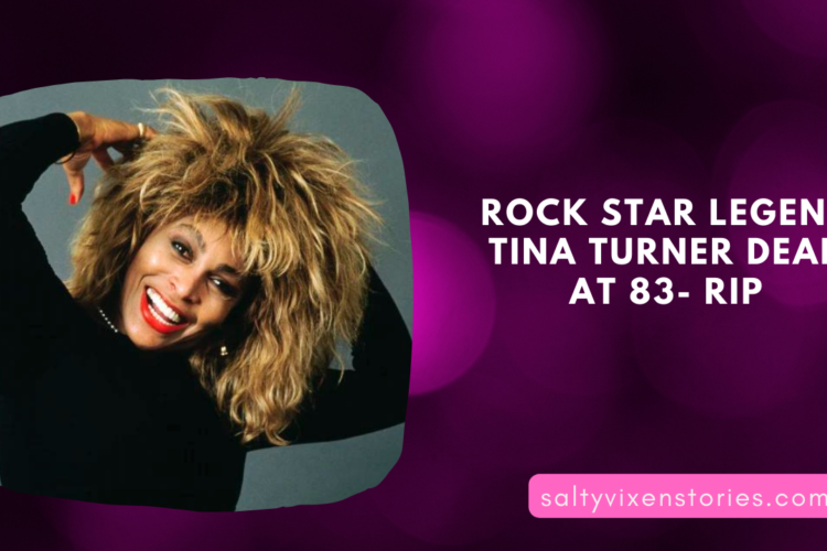 Rock Star legend Tina Turner Dead At 83 RIP