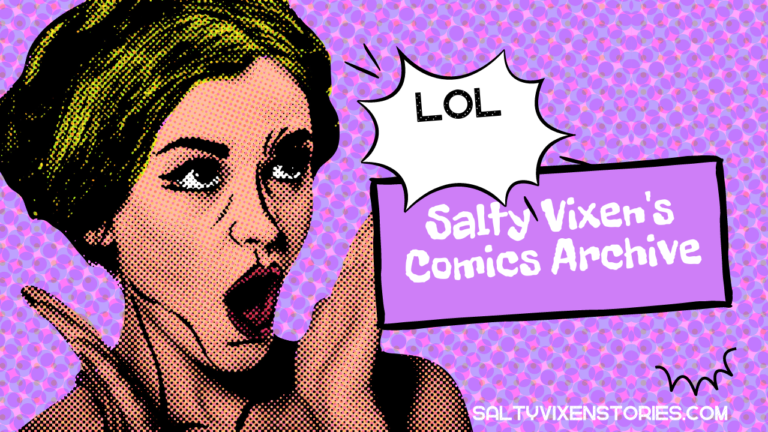 Salty Vixen’s Comics Archive