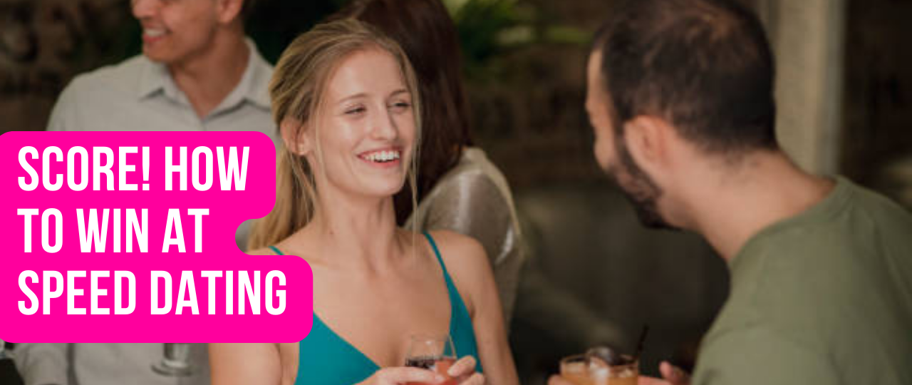 Score How to Win at Speed Dating